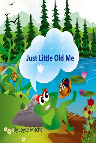 Books for Kids: Just Little Old Me : (Bedtime Stories for Kids Ages 2-10) (Books for kids): Children's Books, Kids Books, frogs,fish story, ... Books for Kids age 2-10, Beginner Readers) Kids Groups