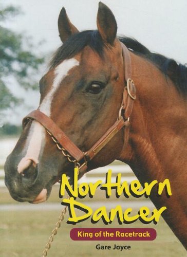 Northern Dancer: King of the Racetrack (Larger Than Life) by Gare Joyce
