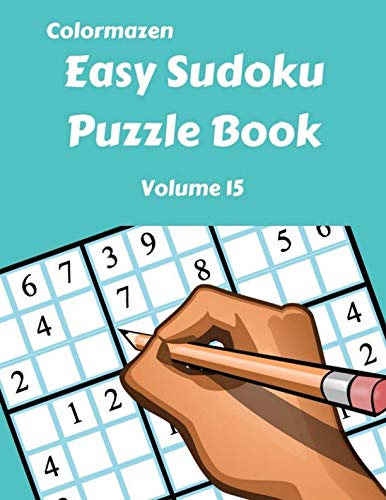 Easy Sudoku Puzzle Book Volume 15 (Easy Sudoku Puzzle Books) by Colormazen