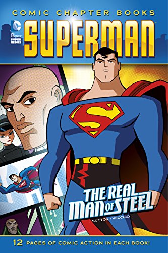 The Real Man of Steel (Superman: Comic Chapter Books) by Laurie S Sutton