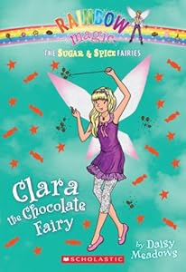 The Sugar &amp; Spice Fairies #4: Clara the Chocolate Fairy