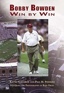 Bobby Bowden:: Win by Win by Ray G. Schneider