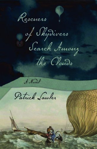 Rescuers of Skydivers Search Among the Clouds: A Novel by Patrick Lawler