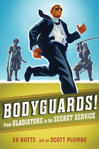 Bodyguards!: From Gladiators to the Secret Service by Ed Butts  ,