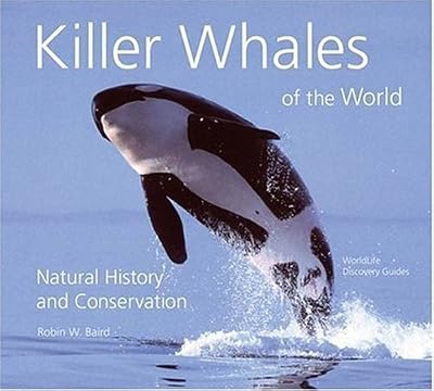 Killer Whales of the World: Natural History And Conservation