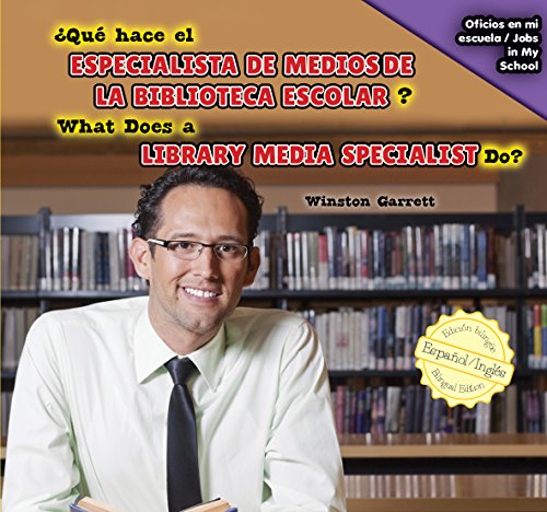 Qu&eacute; hace el especialista de medios de la biblioteca escolar? / What Does a Library Media Specialist Do? by Winston Garrett; Eida de la Vega