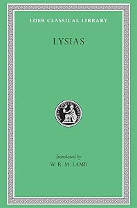 Lysias (Loeb Classical Library) (Greek and English Edition) by Lysias