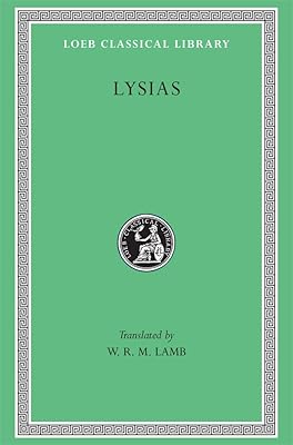 Lysias (Loeb Classical Library) (Greek and English Edition)