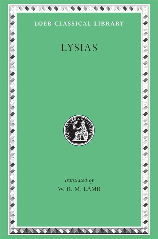 Lysias (Loeb Classical Library) (Greek and English Edition) by Lysias