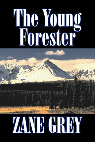 The Young Forester by Zane Grey