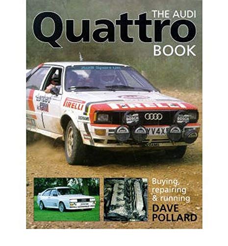 The Audi Quattro Book: Buying, repairing and tuning by David Pollard