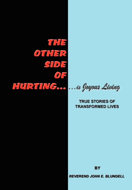 The Other Side of Hurting: True Stories of Transformed Lives by Reverend John E Blundell