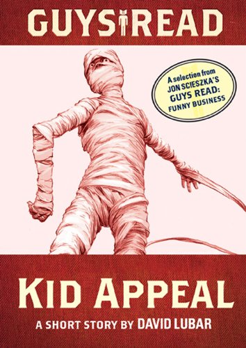Guys Read: Kid Appeal: A Short Story from Guys Read: Funny Business by David Lubar