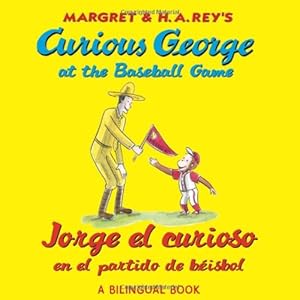 Jorge el curioso en el partido de beisbo/Curious George at the Baseball Game (bilingual edition) (Spanish and English Edition)