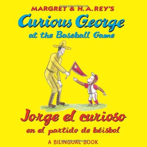 Jorge el curioso en el partido de beisbo/Curious George at the Baseball Game (bilingual edition) (Spanish and English Edition) by H. A. Rey