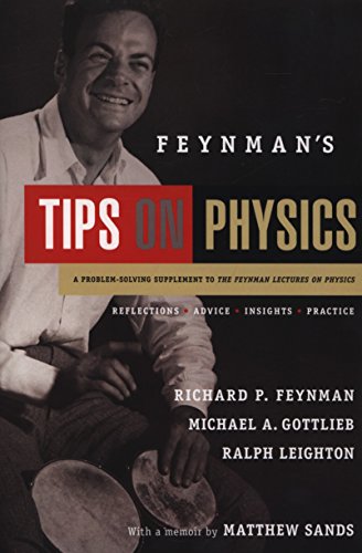 Feynman's Tips on Physics: Reflections, Advice, Insights, Practice - A Problem-Solving Supplement to the Feynman Lectures on Physics by Richard P. Feynman