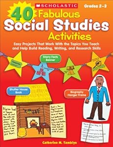 40 Fabulous Social Studies Activities: Easy Projects That Work With the Topics You Teach and Help Build Reading, Writing, and Research Skills by Catherine Tamblyn