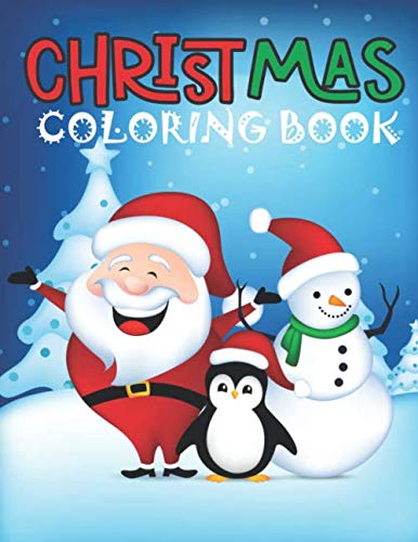 Christmas Coloring Book: A Coloring Book for Kids Featuring Beautiful Santa Claus, Reindeer, Snowmen & More! Fun Children’s Christmas Gift or Present for Toddlers & Kids by Christmas Coloring Book for Kids and toddlers