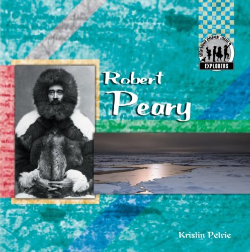 Robert Peary (Explorers Set 2) by Kristin Petrie