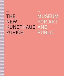 The New Kunsthaus Zürich: Museum for Art and Public by Bjorn Quellenberg