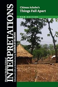 Chinua Achebe's Things Fall Apart (Bloom's Modern Critical Interpretations)