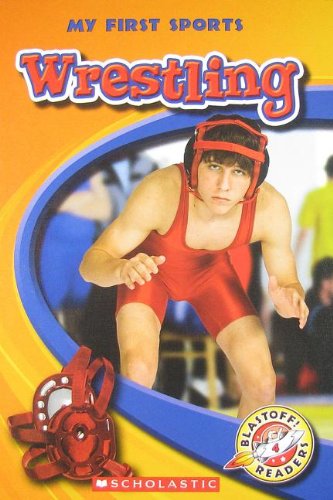 Wrestling (Blastoff Readers!: My First Sports-Level 4: Early Fluent/Fluent) by Ellen Frazel