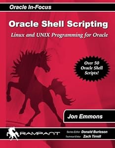 Oracle Shell Scripting: Linux and Unix Programming for Oracle (Oracle In-Focus) by Jon Emmons
