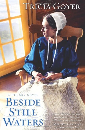 Beside Still Waters: A Big Sky Novel by Tricia Goyer