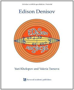 Edison Denisov (Studies in Anthropology and History Book 8) by Kholopov