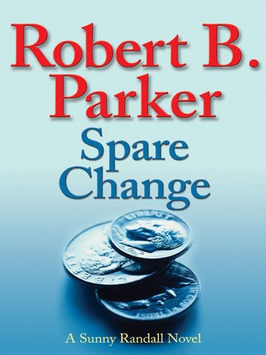 Spare Change (Sunny Randall) by Robert B Parker