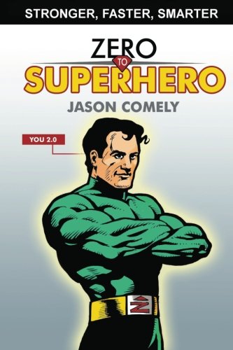 Zero To Superhero by Jason S Comely