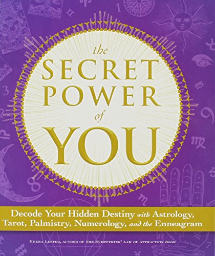 The Secret Power of You: Decode Your Hidden Destiny with Astrology, Tarot, Palmistry, Numerology, and the Enneagram by Meera Lester