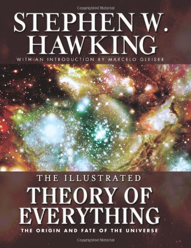 Illustrated Theory of Everything: The Origin and Fate of The Universe by Stephen Hawking