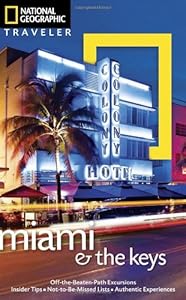 National Geographic Traveler: Miami and the Keys, Fourth Edition (National Geographic Traveler Miami & the Keys) by Mark Miller