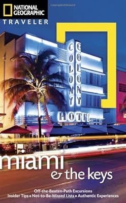 National Geographic Traveler: Miami and the Keys, Fourth Edition (National Geographic Traveler Miami & the Keys)
