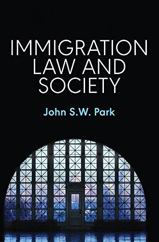 Immigration Law and Society by John S. W. Park