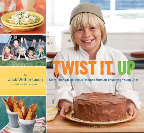 Twist It Up: More Than 60 Delicious Recipes from an Inspiring Young Chef by Elinor Klivans