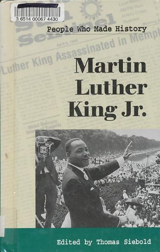 Martin Luther King Jr. (People Who Made History) by Thomas Siebold