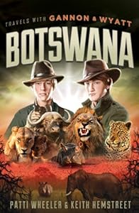 Travels with Gannon and Wyatt: Botswana