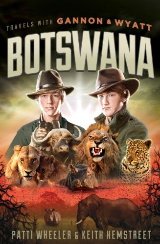 Travels with Gannon and Wyatt: Botswana by Patti Wheeler