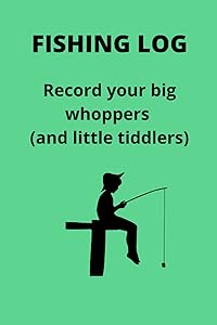Fishing Log: Record your big whoppers (and little tiddlers) by Michelle McGowan