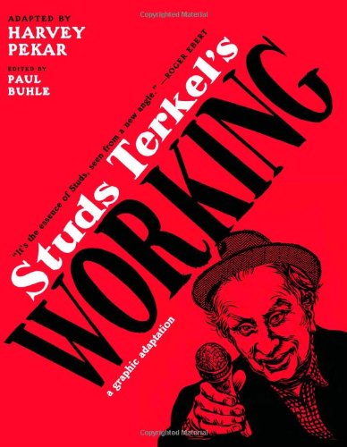 Studs Terkel's Working: A Graphic Adaptation by Harvey Pekar