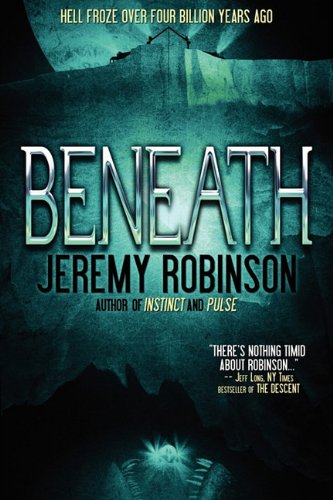 BENEATH - A Novel by Jeremy Robinson