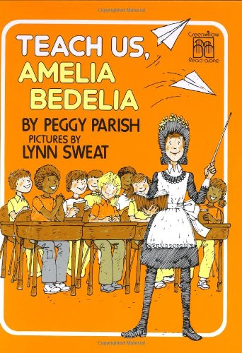 Teach Us, Amelia Bedelia by Peggy Parish