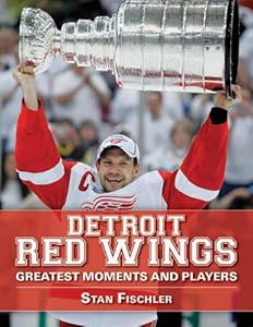 Detroit Red Wings: Greatest Moments and Players