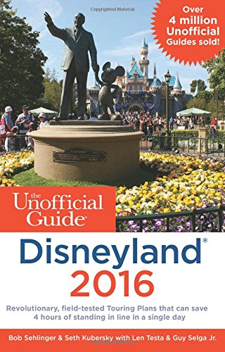 The Unofficial Guide to Disneyland 2016 by Seth Kubersky