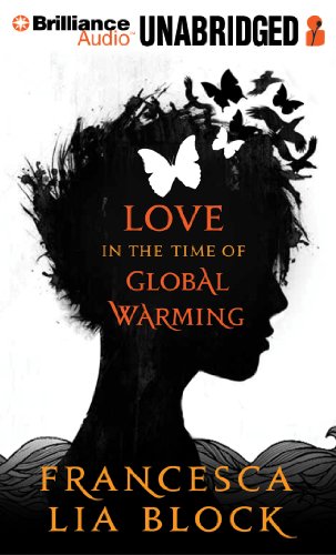Love in the Time of Global Warming by Francesca Lia Block