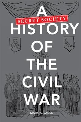A Secret Society History of the Civil War