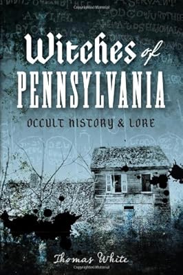 Witches of Pennsylvania: Occult History &amp; Lore
