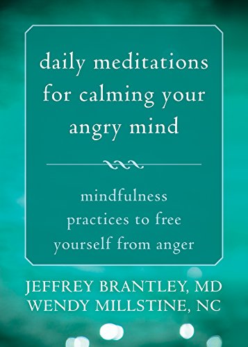 Daily Meditations for Calming Your Angry Mind: Mindfulness Practices to Free Yourself from Anger by Jeffrey Brantley